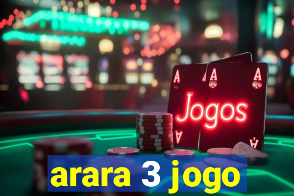 arara 3 jogo